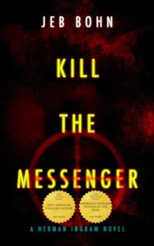 Kill The Messenger : Herman Ingram, #1