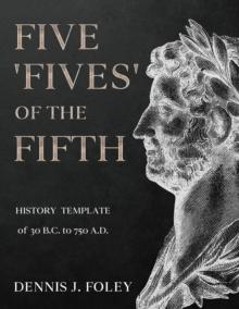 Five 'Fives' of the Fifth History Template of 30 B.C. to 750 A.D....