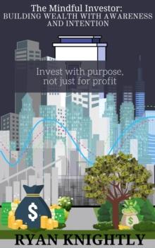 Mindful Investor: Building Wealth with Awareness and Intention