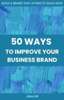 50 Ways to Improve Your Brand in Business