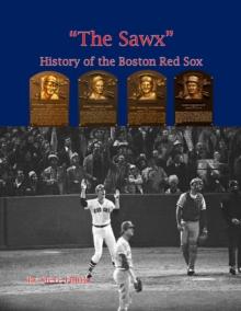 "The Sawx" History of the Boston Red Sox