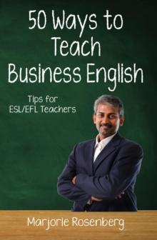 Fifty Ways to Teach Business English: Tips for ESL/EFL Teachers