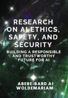 Research on AI Ethics, Safety, and Security: Building a Responsible and Trustworthy Future for AI : 1A, #1