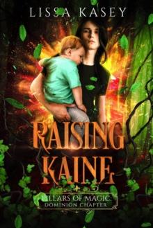 Raising Kaine : Pillars of Magic: Dominion Chapter, #6