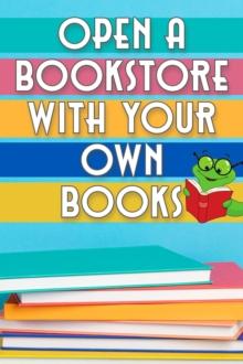 Open a Bookstore with Your Own Books