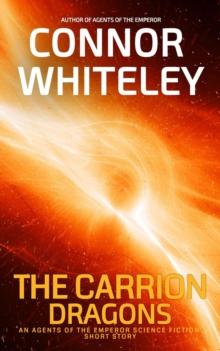 Carrion Dragons: An Agents Of The Emperor Science Fiction Short Story