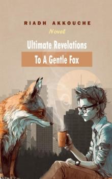 ULTIMATE REVELATIONS  TO A GENTLE FOX