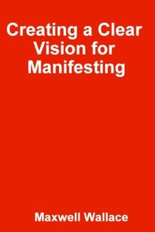 Creating a Clear Vision for Manifesting