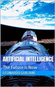 Artificial Intelligence The Future is Now