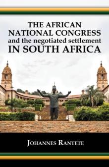 African National Congress and the Negotiated Settlement in South Africa