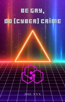 Be Gay, Do (Cyber) Crime