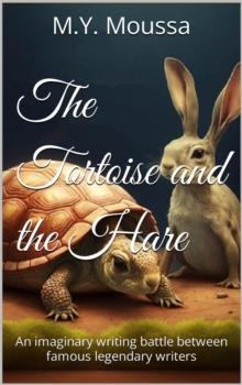 Tortoise and the Hare : An Imaginary Writing Battle Between Famous Legendary Writers.