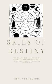 Skies of Destiny: Analyzing the Influence of Planetary Interpretations in Medieval Europe and Islamic Golden Age