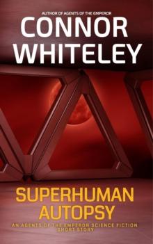 Superhuman Autopsy: An Agents Of The Emperor Science Fiction Short Story