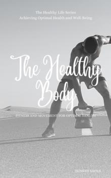 Healthy Body: Fitness and Movement for Optimal Health : The Healthy Series, #3