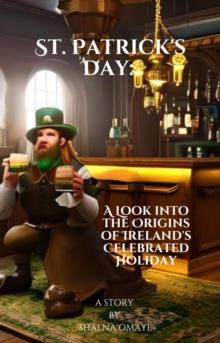 St. Patrick's Day: A Look into the Origins of Ireland's Celebrated Holiday : World Habits, Customs & Traditions, #2