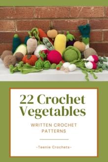 22 Crochet Vegetables - Written Crochet Patterns