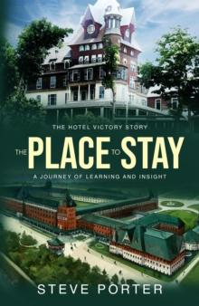 Place to Stay: The Hotel Victory Story: A Journey of Learning and Insight