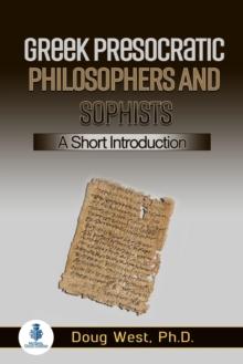 Greek Presocratic Philosophers and Sophists: A Short Introduction