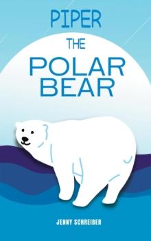 Piper the Polar Bear: A Frosty Adventure from the Tiny Tails Animal Facts Series (Pre-Reader) : Tiny Tails Animal Facts Series, #3