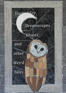 Dreamscapes, Ghosts and Other Weird Tales.