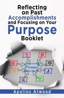 Reflecting On Past Accomplishments and Focusing on Your Purpose Booklet