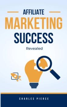 Affiliate Marketing Success Secrets Revealed