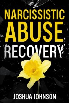 Narcissistic Abuse Recovery: The Scientific Guide to Healing from Gaslighting, Codependency, Mind Control and Manipulation, and Avoiding Toxic Relationships. Become Stronger than Before