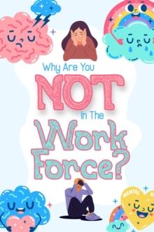 Why Are You NOT in the Workforce?