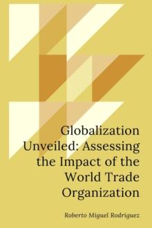 Globalization Unveiled: Assessing the Impact of the World Trade Organization