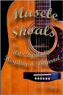 Muscle Shoals ~ The Hit Capital's Heyday & Beyond