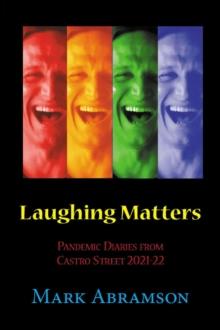 Laughing Matters: Pandemic Diaries  from Castro Street  2021-2022