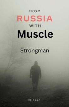 From Russia with Muscle: Strongman