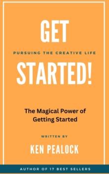 Get Started: The Magical Power of Getting Started