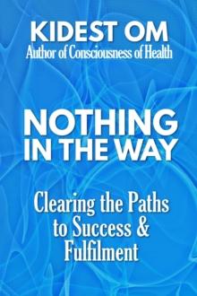 Nothing in the Way: Clearing the Paths to Success & Fulfilment