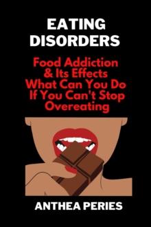 Eating Disorders: Food Addiction & Its Effects, What Can You Do If You Can't Stop Overeating? : Eating Disorders