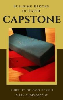 Building Blocks of Faith: Capstone : In pursuit of God