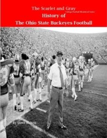 Scarlet and Gray! History of The Ohio State Buckeyes Football : College Football Blueblood Series, #12