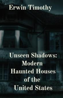 Unseen Shadows: Modern Haunted Houses of the United States