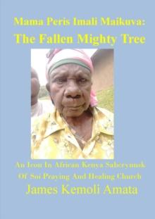 Mama Peris Imali Maikuva: The Fallen Mighty Tree