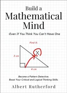 Build a Mathematical Mind - Even If You Think You Can't Have One