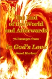 End of The World and Afterwards 76 Passages from In God's Love