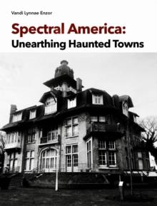 Spectral America: Unearthing Haunted Towns