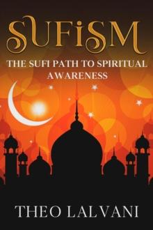 Sufism: The Sufi Path to Spiritual Awareness