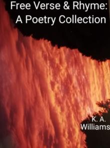 Free Verse and Rhyme: A Poetry Collection