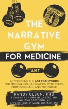 Narrative Gym for Medicine: Introducing the ABT Framework for Medical Communication with Peers, Professionals, and the Public