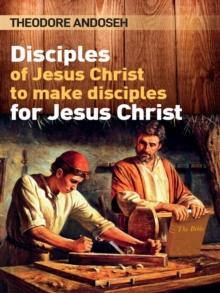 Disciples of Jesus Christ to Make Disciples For Jesus Christ : Other Titles, #4