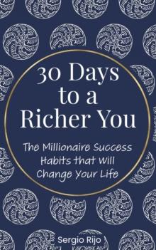 30 Days to a Richer You: The Millionaire Success Habits That Will Change Your Life