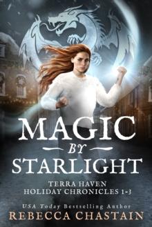 Magic by Starlight: Terra Haven Holiday Chronicles, Books 1-3