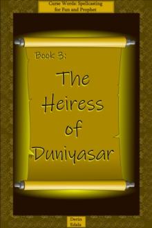 Heiress of Duniyasar : Curse Words: Spellcasting for Fun and Prophet, #3